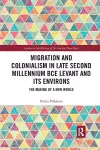 Migration and Colonialism in Late Second Millennium BCE Levant and Its Environs cover