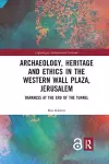 Archaeology, Heritage and Ethics in the Western Wall Plaza, Jerusalem cover