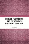 Women's Playwriting and the Women's Movement, 1890-1918 cover