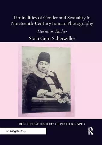 Liminalities of Gender and Sexuality in Nineteenth-Century Iranian Photography cover