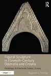 Figural Sculpture in Eleventh-Century Dalmatia and Croatia cover