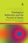 Theological Reflection and the Pursuit of Ideals cover
