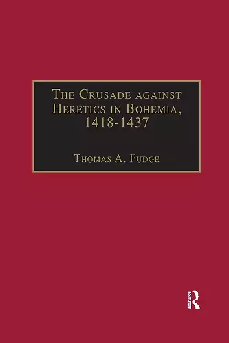 The Crusade against Heretics in Bohemia, 1418–1437 cover