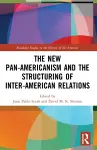 The New Pan-Americanism and the Structuring of Inter-American Relations cover