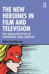 The New Heroines in Film and Television cover