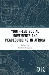 Youth-Led Social Movements and Peacebuilding in Africa cover