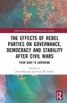 The Effects of Rebel Parties on Governance, Democracy and Stability after Civil Wars cover