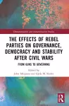 The Effects of Rebel Parties on Governance, Democracy and Stability after Civil Wars cover