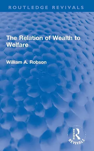 The Relation of Wealth to Welfare cover