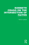 Kenneth Cragg on the Intersection of Faiths cover