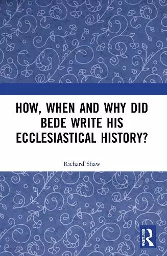 How, When and Why did Bede Write his Ecclesiastical History? cover