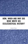 How, When and Why did Bede Write his Ecclesiastical History? cover