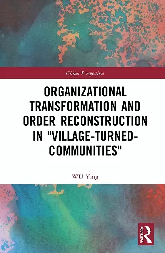 Organizational Transformation and Order Reconstruction in "Village-Turned-Communities" cover