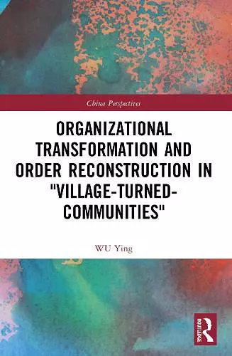 Organizational Transformation and Order Reconstruction in "Village-Turned-Communities" cover