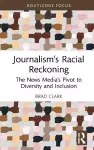 Journalism’s Racial Reckoning cover