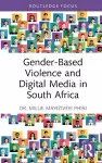 Gender-Based Violence and Digital Media in South Africa cover