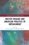 British Origins and American Practice of Impeachment cover