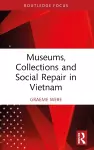 Museums, Collections and Social Repair in Vietnam cover