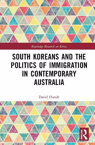 South Koreans and the Politics of Immigration in Contemporary Australia cover