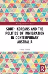 South Koreans and the Politics of Immigration in Contemporary Australia cover