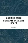 A Criminological Biography of an Arms Dealer cover