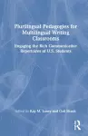 Plurilingual Pedagogies for Multilingual Writing Classrooms cover