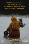 The Politics of Climate Change and Uncertainty in India cover