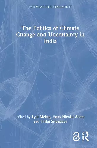 The Politics of Climate Change and Uncertainty in India cover