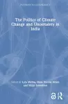 The Politics of Climate Change and Uncertainty in India cover