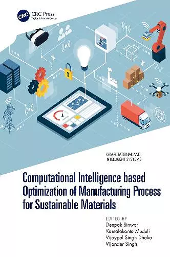 Computational Intelligence based Optimization of Manufacturing Process for Sustainable Materials cover