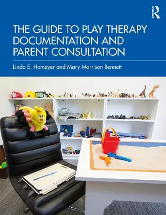 The Guide to Play Therapy Documentation and Parent Consultation cover