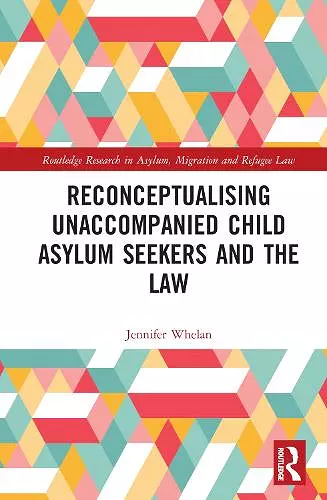 Reconceptualising Unaccompanied Child Asylum Seekers and the Law cover