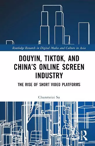 Douyin, TikTok and China’s Online Screen Industry cover