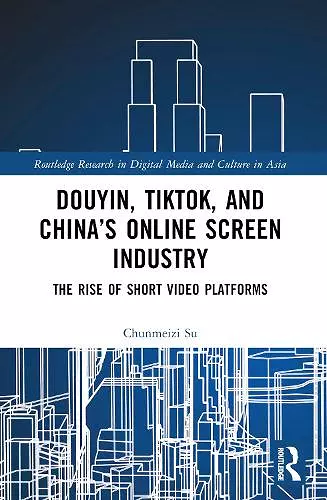 Douyin, TikTok and China’s Online Screen Industry cover