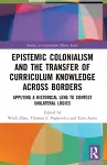 Epistemic Colonialism and the Transfer of Curriculum Knowledge across Borders cover