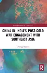 China in India's Post-Cold War Engagement with Southeast Asia cover