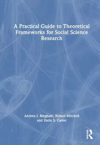 A Practical Guide to Theoretical Frameworks for Social Science Research cover