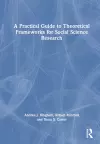 A Practical Guide to Theoretical Frameworks for Social Science Research cover