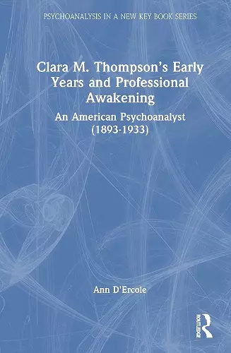 Clara M. Thompson’s Early Years and Professional Awakening cover