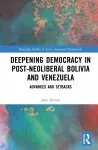 Deepening Democracy in Post-Neoliberal Bolivia and Venezuela cover