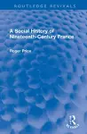 A Social History of Nineteenth-Century France cover