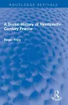 A Social History of Nineteenth-Century France cover