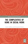 The Complexities of Home in Social Work cover