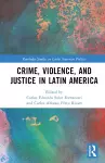 Crime, Violence, and Justice in Latin America cover