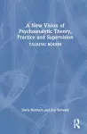 A New Vision of Psychoanalytic Theory, Practice and Supervision cover