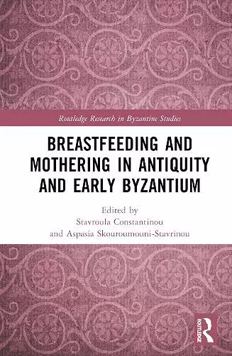 Breastfeeding and Mothering in Antiquity and Early Byzantium cover