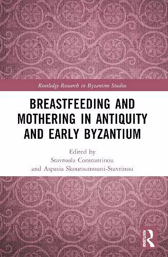 Breastfeeding and Mothering in Antiquity and Early Byzantium cover