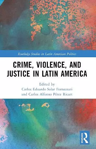 Crime, Violence, and Justice in Latin America cover