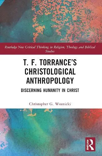 T. F. Torrance’s Christological Anthropology cover