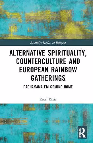 Alternative Spirituality, Counterculture, and European Rainbow Gatherings cover